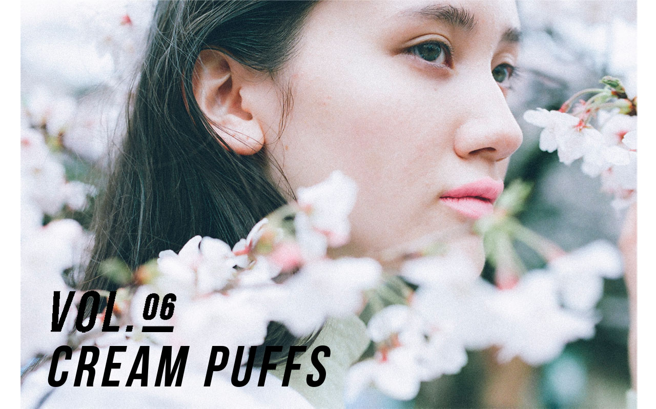 vol.06「CREAM PUFFS」